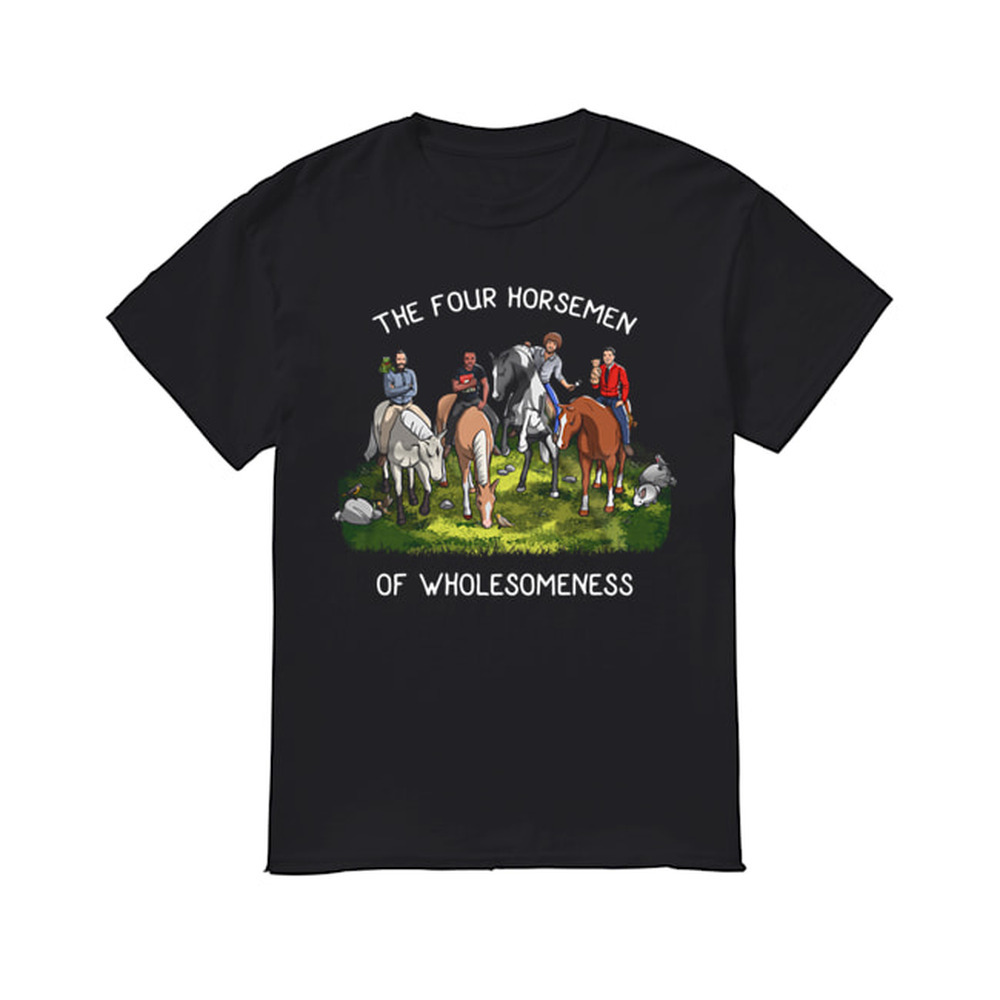 The Four Horsemen Of Wholesomeness Shirt